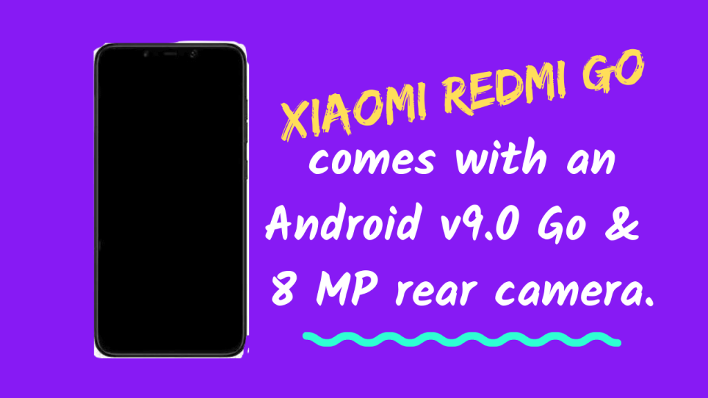 Xiaomi Go : Upcoming Cheapest Smartphone!